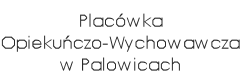 Biuletyn Informacji Publicznej Placówki Opiekuńczo-Wychowawczej w Palowicach